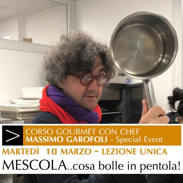 CORSO DI CUCINA MESCOLA...COSA BOLLE IN PENTOLA con Massimo Garofoli